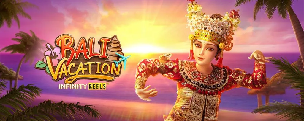 เกมสล็อต Bali Vacation Infinity Reels วงล้ออินฟินิตี้
